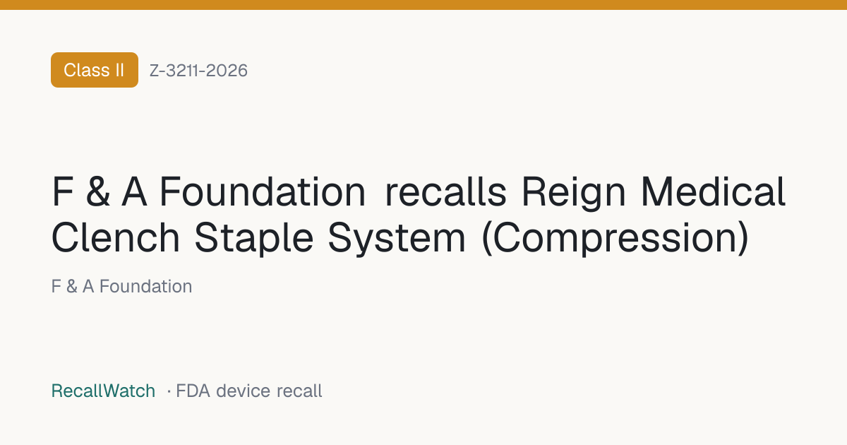 F & A Foundation recalls Reign Medical Clench Staple System ...